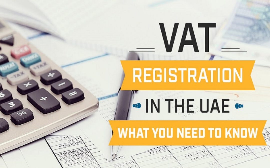 Why you need VAT Registration in Dubai, United Arab Emirates