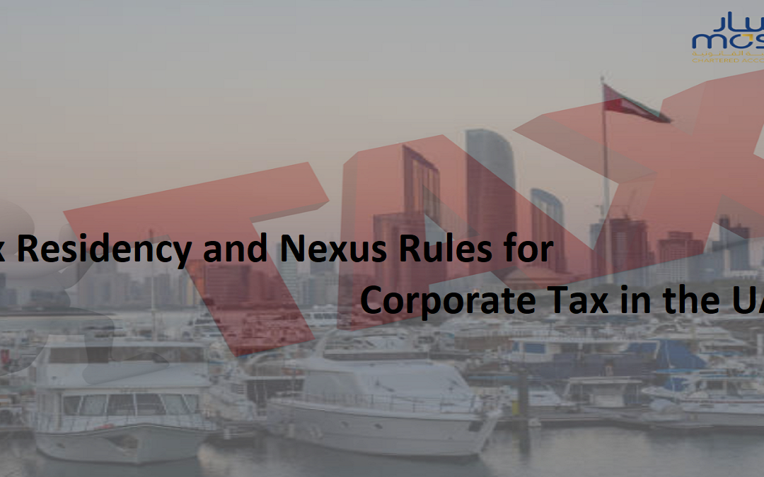 Tax Residency and Nexus Rules for Corporate Tax in the UAE