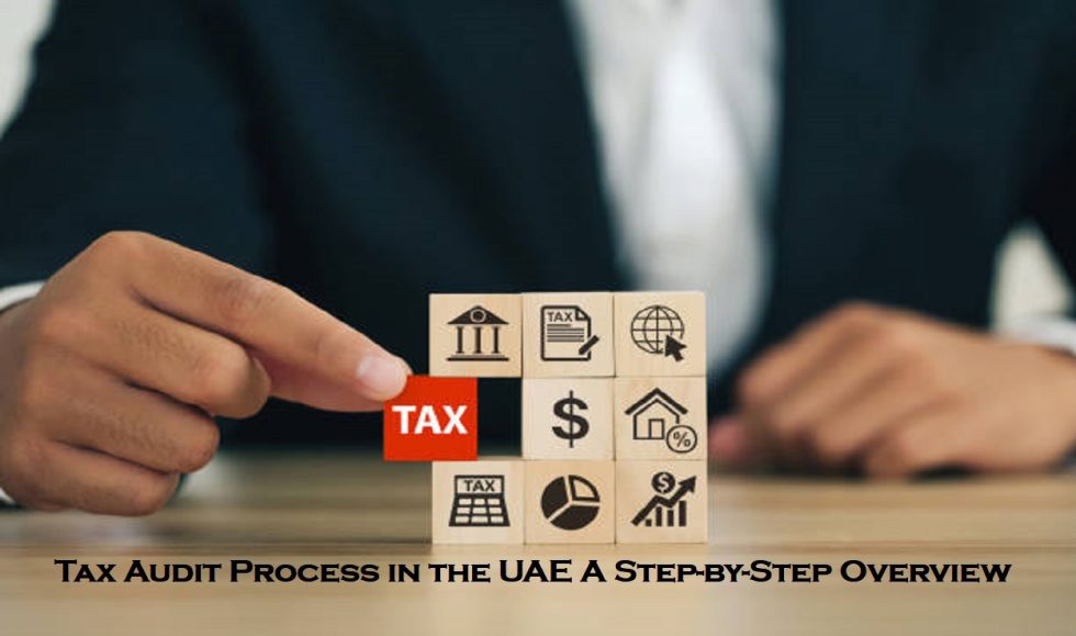 Tax Audit Process In The UAE A Step-by-Step
