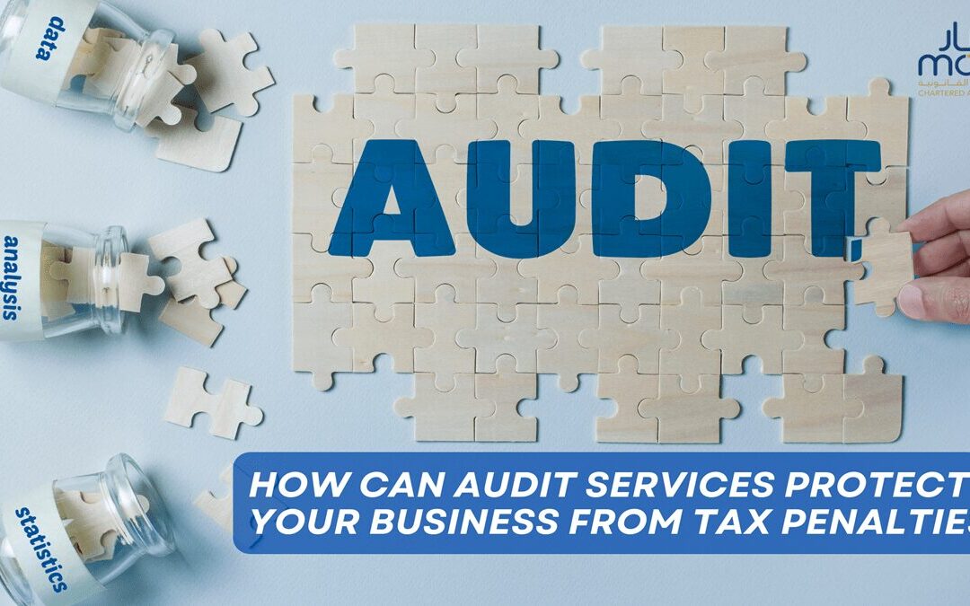 How Can Audit Services Keep Your Business Safe from Tax Penalties