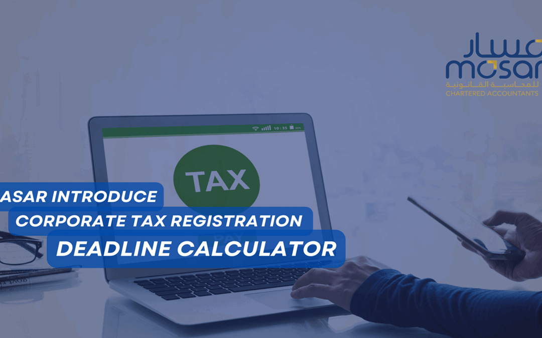 Take Your Mind Off Penalties With MASAR’s Corporate Tax Registration Calculator