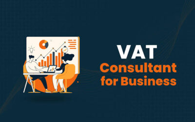 Why Does Your Company Need a VAT Consultant?